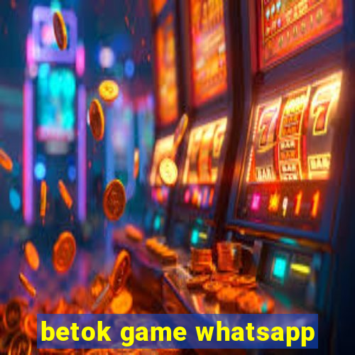 betok game whatsapp